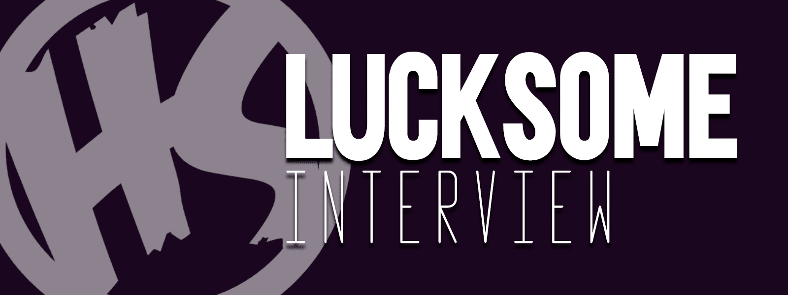 6 In The Chamber - Intervista a Lucksome